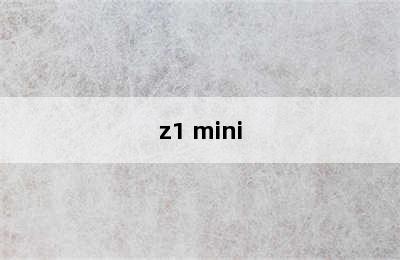 z1 mini